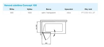 CONCEPT 100 vanová zástěna 80x150 cm, levá, lítací, satin/sklo čiré PT-CVS1-80 L ST Technický nákres
