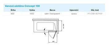 CONCEPT 100 vanová zástěna 80x150 cm, pravá, lítací, satin/sklo čiré PT-CVS1-80 R ST Technický nákres
